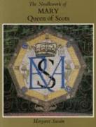 The Needlework of Mary Queen of Scots