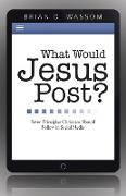 What Would Jesus Post?