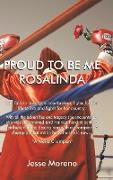 Proud to Be Me Rosalinda
