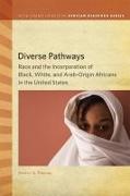 Diverse Pathways: Race and the Incorporation of Black, White, and Arab-Origin Africans in the United States