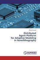 Distributed Agent Platform for Adaptive Modeling in Nanolithography