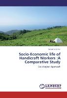 Socio-Economic life of Handicraft Workers :A Comparative Study