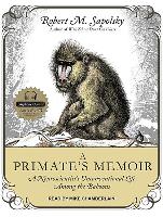 A Primate's Memoir: A Neuroscientist&#65533,s Unconventional Life Among the Baboons