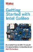 Getting Started with Intel Galileo: Electronic Projects with the Quark-Powered Arduino-Compatible Board