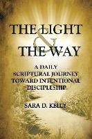 The Light & the Way: A Daily Scriptural Journey Toward Intentional Discipleship