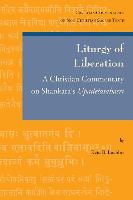 Liturgy of Liberation: A Christian Commentary on Shankara's Upadesasahasri