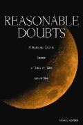 Reasonable Doubts: A Religious Skeptic Learns a Thing or Two about God