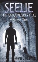 Seelie: The Falcon Grey Files - Volume One