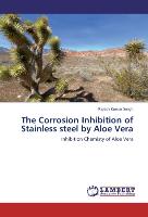 The Corrosion Inhibition of Stainless steel by Aloe Vera