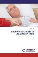 Should Euthanasia be Legalised in India
