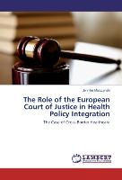 The Role of the European Court of Justice in Health Policy Integration