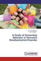 A Study of Screaming Behavior in Pervasive Developmental Disorder