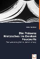 Die Präsenz Nietzsches im Denken Foucaults