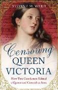 Censoring Queen Victoria: How Two Gentlemen Edited a Queen and Created an Icon