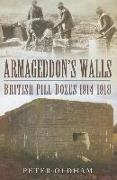 Armageddon's Walls: British Pill Boxes 1914-1918