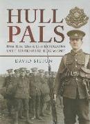 Hull Pals: 10th, 11th, 12th & 13th Battalions East Yorkshire Reginment