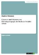 Chancen und Grenzen von Erlebnispädagogik als Methode Sozialer Arbeit