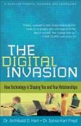 The Digital Invasion: How Technology Is Shaping You and Your Relationships