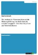 Wie wirken die Massenmedien auf die Meinungsbildung von Individuen in sozialen Gruppen? - Vom Two-Step-Flow zur Netzwerktheorie