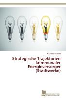 Strategische Trajektorien kommunaler Energieversorger (Stadtwerke)