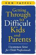 Getting Through to Difficult Kids and Parents