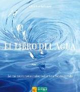 El libro del agua : lo que necesitamos saber sobre esta fuente de vida