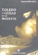 Toledo : la ciudad de los muertos