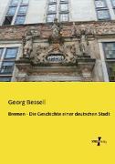 Bremen - Die Geschichte einer deutschen Stadt