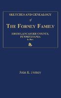 Sketches and Genealogy of the Forney Family From Lancaster County., Pennsylvania, in part