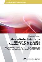 Musikalisch-rhetorische Figuren in J. S. Bachs Sonaten BWV 1014-1019