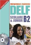 DELF Scolaire & Junior B2. Livre + CD audio + Transcription + Corrigés