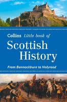 Collins Little Book of Scottish History: From Bannockburn to Holyrood