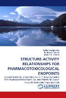 STRUCTURE-ACTIVITY RELATIONSHIPS FOR PHARMACOTOXICOLOGICAL ENDPOINTS
