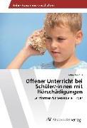 Offener Unterricht bei Schüler/-innen mit Hörschädigungen