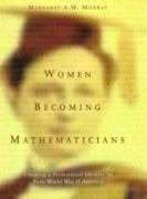 Women Becoming Mathematicians