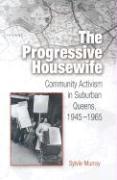 The Progressive Housewife: Community Activism in Suburban Queens, 1945-1965