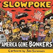 Slowpoke: America Gone Bonkers