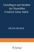 Grundlagen und Struktur der Staatslehre Friedrich Julius Stahls