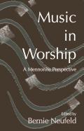 Music in Worship: A Mennonite Perspective