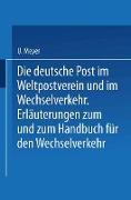 Die deutsche Post im Weltpostverein und im Wechselverkehr