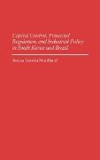 Capital Control, Financial Regulation, and Industrial Policy in South Korea and Brazil