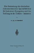 Die Bedeutung der deutschen elektrotechnischen Spezialfabriken für Starkstrom-Erzeugnisse und ihre Stellung in der Elektro-Industrie