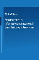 Marktorientiertes Informationsmanagement in Dienstleistungsunternehmen