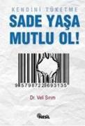 Kendini Tüketme - Sade Yasa Mutlu Ol