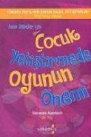 Anne Babalar Icin Cocuk Yetistirmede Oyunun Önemi