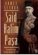 Said Halim Pasa, Osmanli Devleti Adami ve Islamci Düsünür 1865-1921