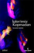 Iplerimiz Kopmadan