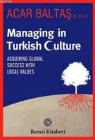 Managing in Turkish Culture, Acquiring Global Success With Local Values