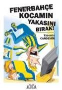 Fenerbahce Kocamin Yakasini Birak