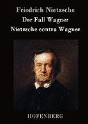 Der Fall Wagner / Nietzsche contra Wagner